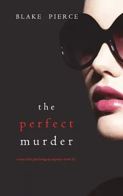 Dokonalá vražda (Psychologický napínavý triler Jessie Huntovej - kniha dvadsaťjeden) - The Perfect Murder (A Jessie Hunt Psychological Suspense Thriller-Book Twenty-One)