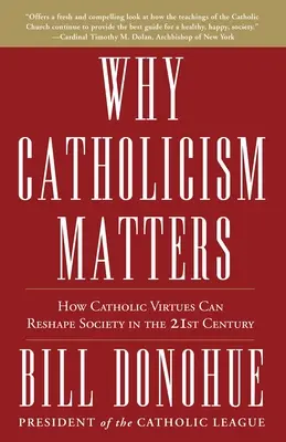 Prečo je katolicizmus dôležitý: Ako môžu katolícke cnosti pretvoriť spoločnosť v 21. storočí - Why Catholicism Matters: How Catholic Virtues Can Reshape Society in the 21st Century
