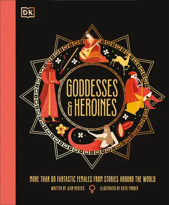 Bohyne a hrdinky: Spoznajte viac ako 80 legendárnych žien z celého sveta - Goddesses and Heroines: Meet More Than 80 Legendary Women from Around the World