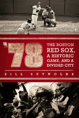 '78: Boston Red Sox, historický zápas a rozdelené mesto - '78: The Boston Red Sox, a Historic Game, and a Divided City