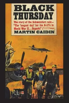 Čierny štvrtok: Príbeh náletu na Schweinfurt - Black Thursday: The Story of the Schweinfurt Raid