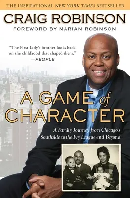 Hra o charaktere: Rodinná cesta z južnej časti Chicaga do Ivy League a ešte ďalej - A Game of Character: A Family Journey from Chicago's Southside to the Ivy Leagueand Beyond