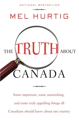 Pravda o Kanade: Niektoré dôležité, niektoré prekvapujúce a niektoré skutočne desivé veci by mali všetci Kanaďania vedieť o našej krajine - The Truth about Canada: Some Important, Some Astonishing, and Some Truly Appalling Things All Canadians Should Know about Our Country
