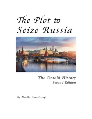 Sprisahanie s cieľom zmocniť sa Ruska: Nevypovedaná história - The Plot to Seize Russia: The Untold History