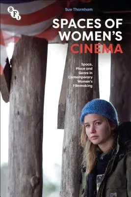 Priestory ženského filmu: priestor, miesto a žáner v súčasnej ženskej filmovej tvorbe - Spaces of Women's Cinema: Space, Place and Genre in Contemporary Women's Filmmaking