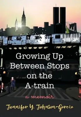 Dospievanie medzi zastávkami vlaku A: A Memoir (Spomienky) - Growing Up Between Stops on the A-train: A Memoir