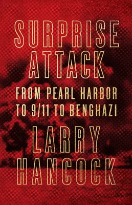 Prekvapivý útok: Od Pearl Harboru po 11. september a Benghází - Surprise Attack: From Pearl Harbor to 9/11 to Benghazi