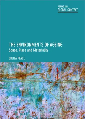 Prostredie starnutia: Priestor, miesto a materialita: knihy o starnutí: priestor, miesto a materialita - The Environments of Ageing: Space, Place and Materiality