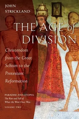 Vek rozdelenia: Kresťanstvo od veľkej schizmy po protestantskú reformáciu - The Age of Division: Christendom from the Great Schism to the Protestant Reformation