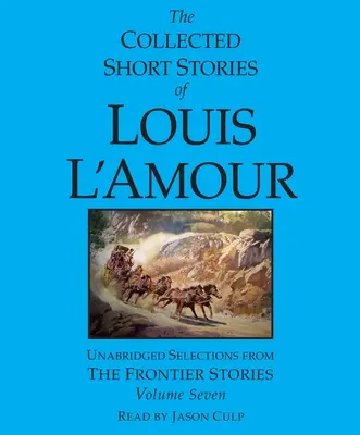 Zbierka poviedok Louisa l'Amoura: Vydanie: 7. zväzok: Hraničné poviedky - The Collected Short Stories of Louis l'Amour: Volume 7: The Frontier Stories