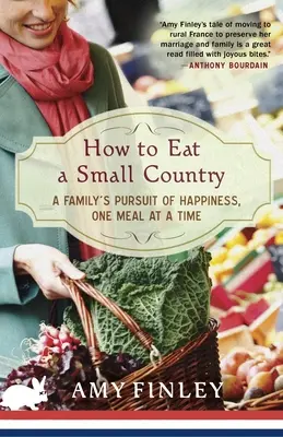 Ako zjesť malú krajinu: Ako sa rodina usiluje o šťastie, jedno jedlo za druhým - How to Eat a Small Country: A Family's Pursuit of Happiness, One Meal at a Time