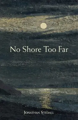 Žiadny breh nie je príliš ďaleko: Meditácie o smrti, zármutku a nádeji - No Shore Too Far: Meditations on Death, Bereavement, and Hope