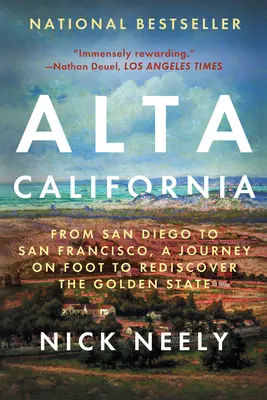 Alta California: Od San Diega po San Francisco, pešia cesta za znovuobjavením zlatého štátu - Alta California: From San Diego to San Francisco, a Journey on Foot to Rediscover the Golden State