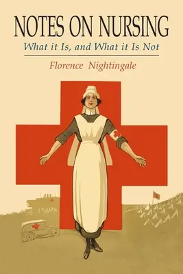 Poznámky o ošetrovateľstve: Čo to je a čo to nie je - Notes on Nursing: What It Is, and What It Is Not