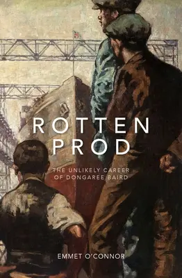 Rotten Prod: Nepravdepodobná kariéra Dongareeho Bairda - Rotten Prod: The Unlikely Career of Dongaree Baird