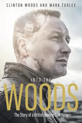 Do lesa: Príbeh kultového hrdinu britského boxu - Into the Woods: The Story of a British Boxing Cult Hero
