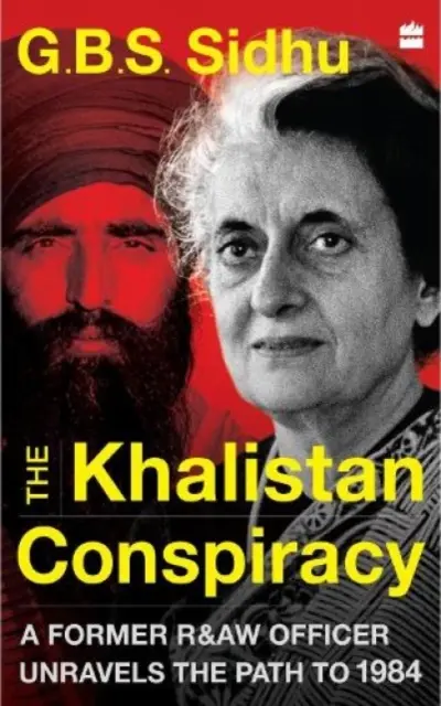 Konšpirácia Khalistan - Bývalý dôstojník R&AW odhaľuje cestu do roku 1984 - Khalistan Conspiracy - A Former R&AW Officer Unravels the Path to 1984