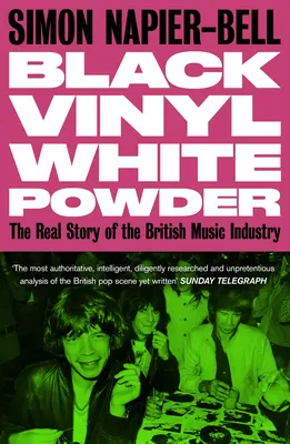 Black Vinyl White Powder: Skutočný príbeh britského hudobného priemyslu - Black Vinyl White Powder: The Real Story of the British Music Industry