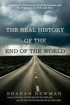 Skutočné dejiny konca sveta: Apokalyptické predpovede od Zjavenia Jána a Nostradama po rok 2012 - The Real History of the End of the World: Apocalyptic Predictions from Revelation and Nostradamus to Y2K and 2012