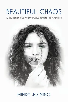 Krásny chaos: 10 otázok, 20 žien, 200 nefiltrovaných odpovedí - Beautiful Chaos: 10 Questions, 20 Women, 200 Unfiltered Answers