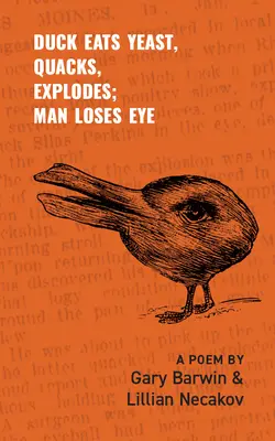 Kačica zje kvasnice, kváka, vybuchne; človek príde o oko: Báseň Zväzok 301 - Duck Eats Yeast, Quacks, Explodes; Man Loses Eye: A Poem Volume 301