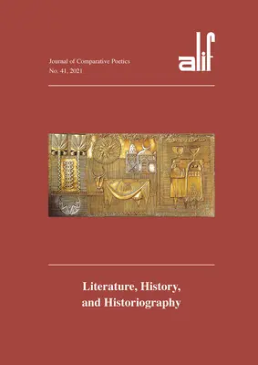 Alif 41: časopis pre komparatívnu poetiku: Literatúra, história a historiografia - Alif 41: Journal of Comparative Poetics: Literature, History, and Historiography