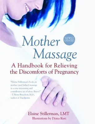 Masáž matky: Príručka na zmiernenie nepríjemností v tehotenstve - Mother Massage: A Handbook for Relieving the Discomforts of Pregnancy