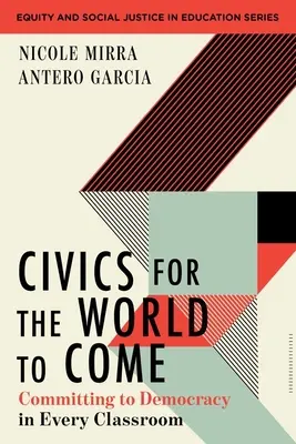 Občianska výchova pre budúci svet: záväzok k demokracii v každej triede - Civics for the World to Come: Committing to Democracy in Every Classroom