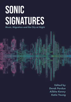 Zvukové podpisy: Hudba, migrácia a nočné mesto - Sonic Signatures: Music, Migration and the City at Night