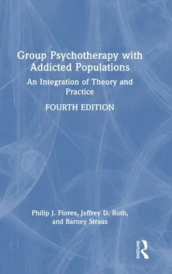 Skupinová psychoterapia so závislou populáciou: Integrácia teórie a praxe - Group Psychotherapy with Addicted Populations: An Integration of Theory and Practice