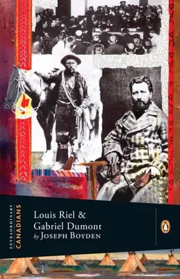 Mimoriadni Kanaďania: Louis Riel a Gabriel Dumont: Ronald Dumont a Gabriel Dumont: A Penguin Lives Biography (Životopisy z vydavateľstva Penguin) - Extraordinary Canadians: Louis Riel and Gabriel Dumont: A Penguin Lives Biography