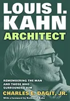Louis I. Kahn - architekt - spomienka na človeka a jeho okolie - Louis I. Kahn-Architect - Remembering the Man and Those Who Surrounded Him