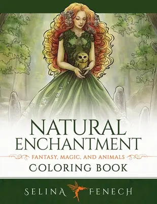 Prírodné kúzla Omaľovánky - Fantázia, kúzla a zvieratá - Natural Enchantment Coloring Book - Fantasy, Magic, and Animals