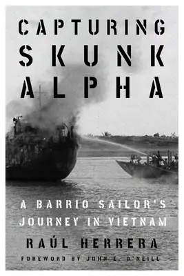 Zachytenie Skunk Alpha: Cesta barriového námorníka do Vietnamu - Capturing Skunk Alpha: A Barrio Sailor's Journey in Vietnam