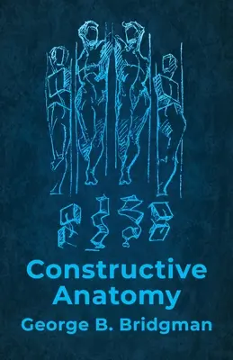 Konštruktívna anatómia: Obsahuje takmer 500 ilustrácií - Constructive Anatomy: Includes Nearly 500 Illustrations