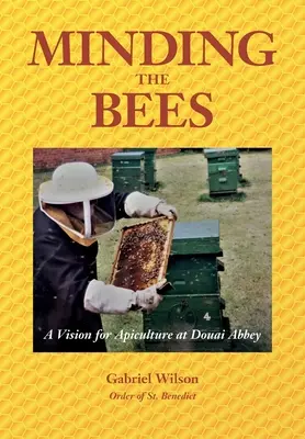MYSLENIE NA VČELY - Vízia včelárstva v opátstve Douai - MINDING THE BEES - A Vision For Apiculture at Douai Abbey