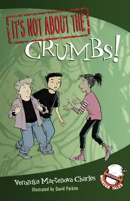 Nie je to o omrvinkách!: Zázračné rozprávky na čítanie: Nehovorte o drobkoch. - It's Not about the Crumbs!: Easy-To-Read Wonder Tales