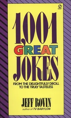 1001 skvelých vtipov: Od rozkošne smiešnych až po skutočne nevkusné - 1001 Great Jokes: From the Delightfully Droll to the Truly Tasteless