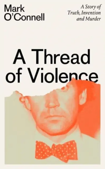 Niť násilia - Príbeh o pravde, vynáleze a vražde - Thread of Violence - A Story of Truth, Invention, and Murder
