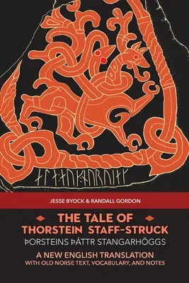 Príbeh o Thorsteinovi Staff-Struckovi (orsteins ttr stangarhggs): Vydanie: Nový anglický preklad so staroslovienskym textom, slovnou zásobou a poznámkami - The Tale of Thorstein Staff-Struck (orsteins ttr stangarhggs): A New English Translation with Old Norse Text, Vocabulary, and Notes