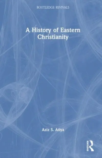 Dejiny východného kresťanstva - A History of Eastern Christianity