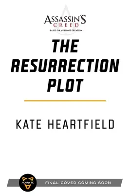 Assassin's Creed: Zápletka vzkriesenia - Assassin's Creed: The Resurrection Plot