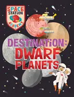 Akadémia vesmírnych staníc: Destinácia Trpasličie planéty - Space Station Academy: Destination Dwarf Planets