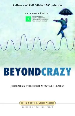 Za hranicami šialenstva: Cesty duševnou chorobou - Beyond Crazy: Journeys Through Mental Illness