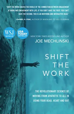 Posunúť prácu: Prevratná veda o tom, ako prejsť od apatie ku všetkému pomocou hlavy, srdca a útrob - Shift the Work: The Revolutionary Science of Moving from Apathetic to All in Using Your Head, Heart and Gut