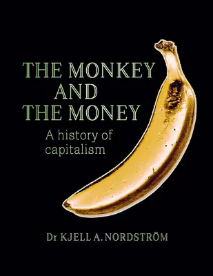 Opica a peniaze: História kapitalizmu - The Monkey and the Money: A History of Capitalism