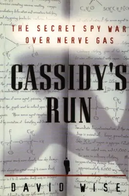 Cassidyho útek - tajná špionážna vojna o nervový plyn - Cassidy's Run - The Secret Spy War Over Nerve Gas