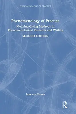 Fenomenológia praxe: Metódy dávania významu vo fenomenologickom výskume a písaní - Phenomenology of Practice: Meaning-Giving Methods in Phenomenological Research and Writing