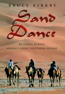Piesočný tanec - Na ťave cez veľkú južnú púšť v Arábii - Sand Dance - By Camel Across Arabia's Great Southern Desert