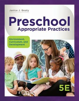 Praktiky vhodné pre predškolskú výchovu: Prostredie, kurikulum a rozvoj - Preschool Appropriate Practices: Environment, Curriculum, and Development